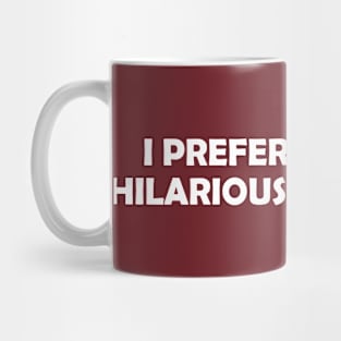 I Prefer The Term Hilariously Unstable Mug